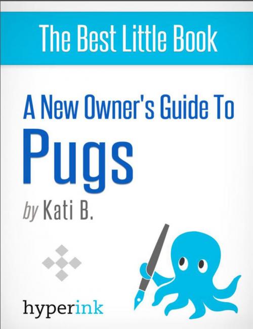 Cover of the book A New Owner's Guide to Pugs by Kati  B., Hyperink