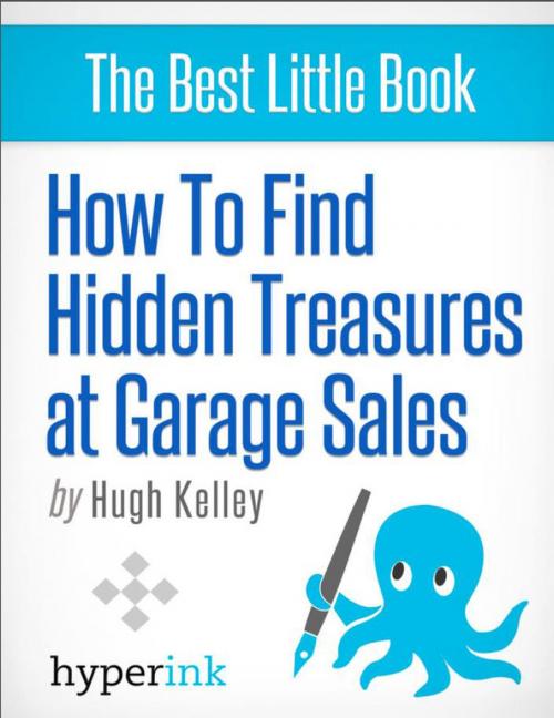 Cover of the book How to Find Hidden Treasures at Garage Sales by Hugh  Kelley, Hyperink