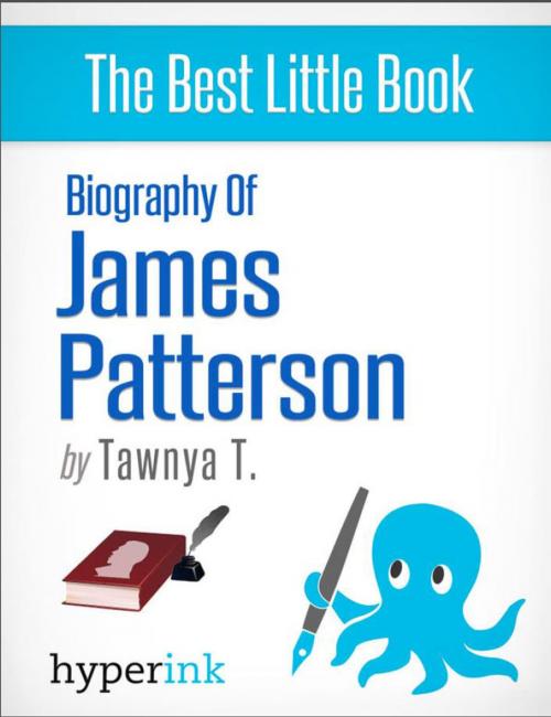 Cover of the book Biography of James Patterson (American Novelist, Writer of the Alex Cross and Women's Murder Club Series) by Tawnya  T., Hyperink