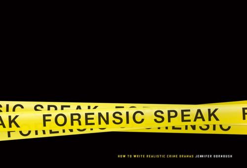 Cover of the book Forensic Speak by Jennifer Dornbush, Michael Wiese Productions