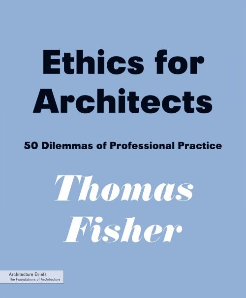 Cover of the book Ethics for Architects by Thomas Fisher, Princeton Architectural Press