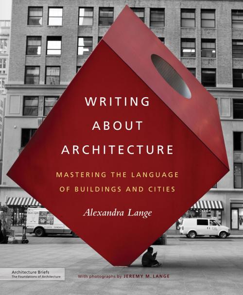Cover of the book Writing About Architecture by Alexandra Lange, Princeton Architectural Press