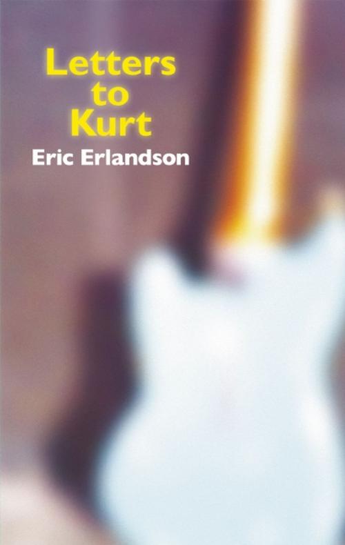 Cover of the book Letters to Kurt by Eric Erlandson, Akashic Books