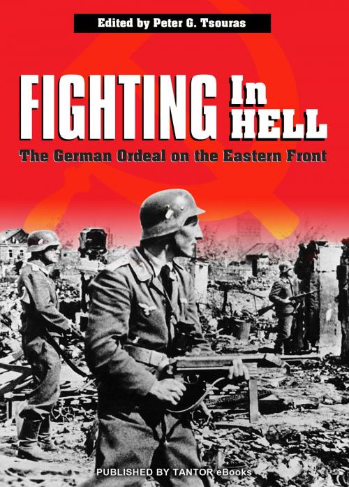 Cover of the book Fighting In Hell: The German Ordeal on the Eastern Front by Peter G. Tsouras, Tantor eBooks