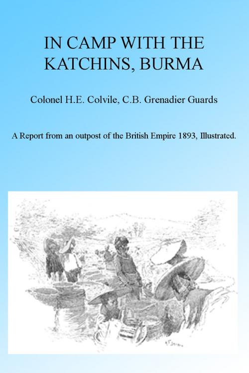 Cover of the book In Camp with the Katchins, Burma, Illustrated. by H E Colevile, Folly Cove 01930
