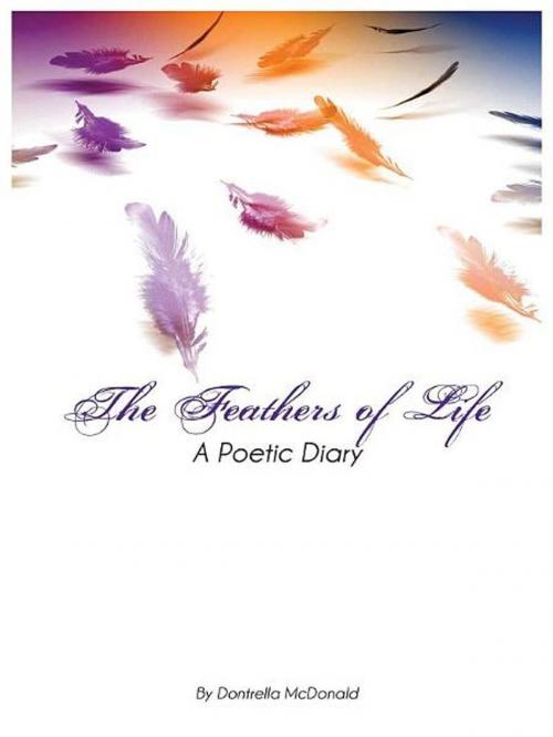 Cover of the book The Feathers of Life by Dontrella McDonald, BookBaby