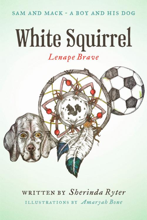 Cover of the book White Squirrel - Lenape Brave by Sherinda Ryter, BookBaby