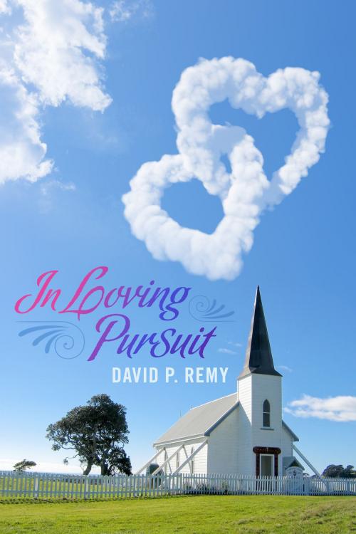Cover of the book In Loving Pursuit by David P. Remy, BookBaby