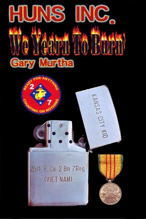Cover of the book Huns Inc. We Yearn To Burn by Gary D. Murtha, BookBaby