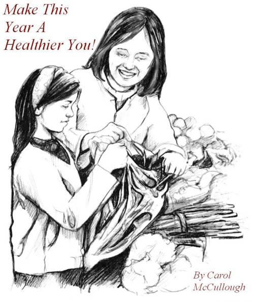 Cover of the book Make This Year A Healthier You! by Carol McCullough, BookBaby