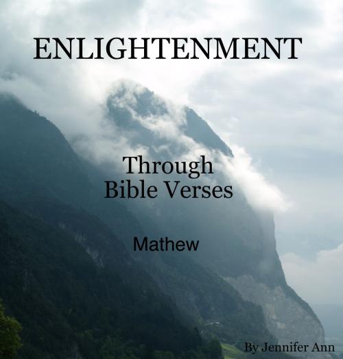 Cover of the book Enlightenment Through Bible Verses by Jennifer Ann, BookBaby
