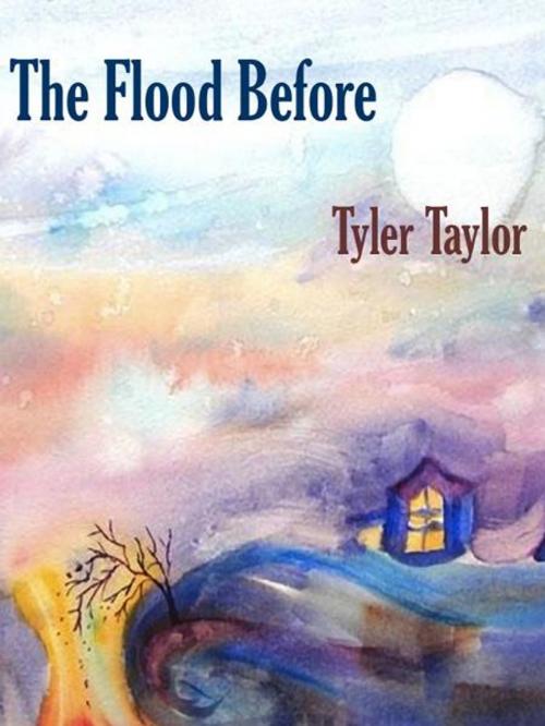 Cover of the book The Flood Before by Tyler Taylor, BookBaby