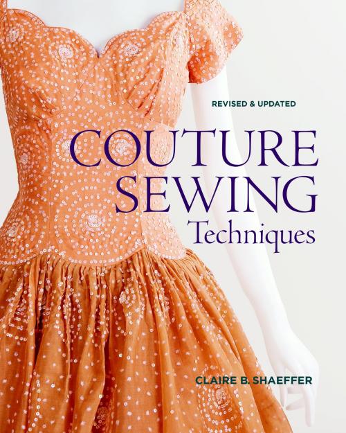 Cover of the book Couture Sewing Techniques, Revised and Updated by Claire B. Shaeffer, Taunton Press