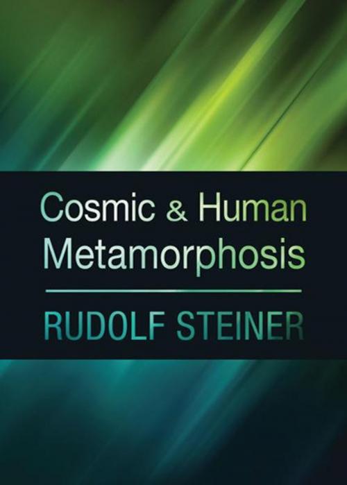 Cover of the book Cosmic and Human Metamorphosis: Revised Edition by Rudolf Steiner, Steinerbooks