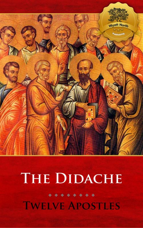Cover of the book The Didache (Multiple Translations) by The Twelve Apostles, Wyatt North, Wyatt North Publishing, LLC