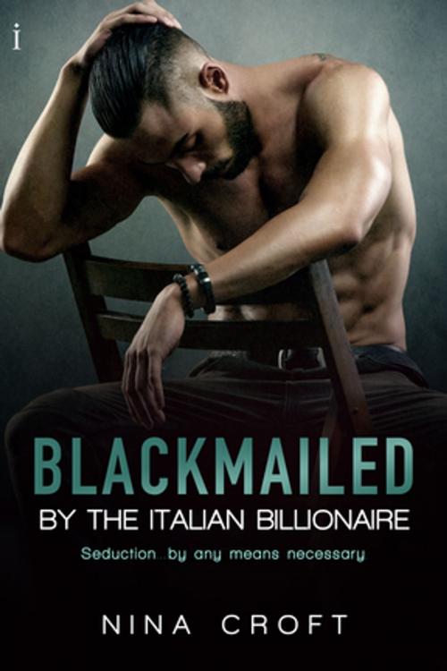 Cover of the book Blackmailed by the Italian Billionaire by Nina Croft, Entangled Publishing, LLC