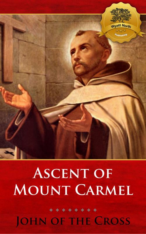 Cover of the book Ascent of Mount Carmel by St. John of the Cross, Wyatt North, Wyatt North Publishing, LLC