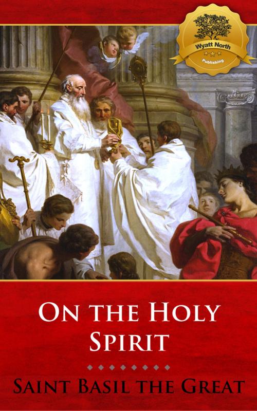 Cover of the book On the Holy Spirit (De Spiritu Sancto) by St. Basil the Great, Wyatt North, Wyatt North Publishing, LLC