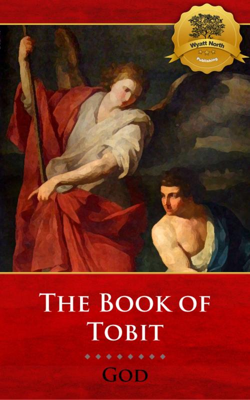 Cover of the book The Book of Tobit by God, Wyatt North, Wyatt North Publishing, LLC