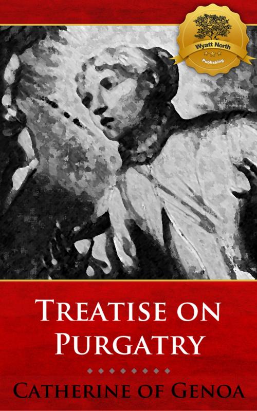 Cover of the book Treatise on Purgatory by St. Catherine of Genoa, Wyatt North, Wyatt North Publishing, LLC