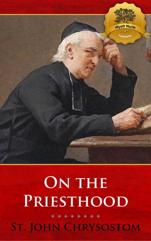 Cover of the book On the Priesthood by St. John Chrysostom, Wyatt North, Wyatt North Publishing, LLC