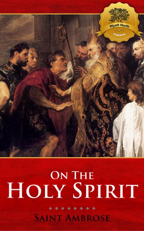 Cover of the book On the Holy Spirit by St. Ambrose, Wyatt North, Wyatt North Publishing, LLC