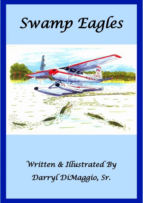 Cover of the book Swamp Eagles by Darryl DiMaggio, BookBaby