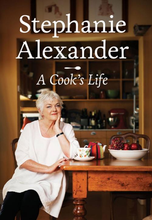 Cover of the book A Cook's Life by Stephanie Alexander, Penguin Random House Australia