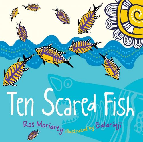 Cover of the book Ten Scared Fish by Ros Moriarty, Balarinji, Allen & Unwin