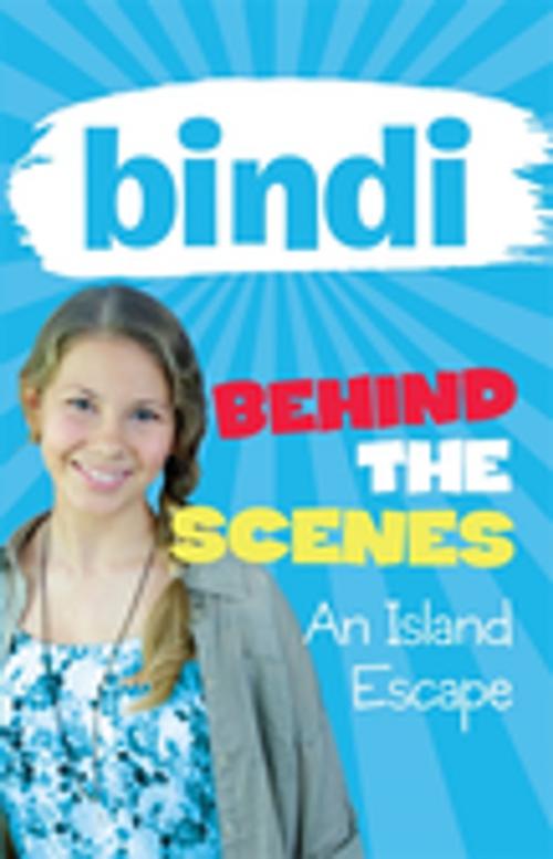 Cover of the book Bindi Behind the Scenes 2: An Island Escape by Bindi Irwin, Penguin Random House Australia