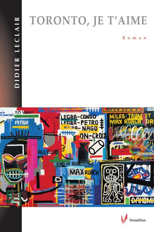 Cover of the book Toronto, je t'aime by Didier Leclair, Les Éditions du Vermillon