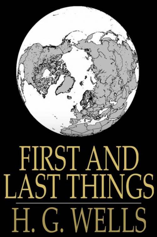 Cover of the book First and Last Things: A Confession of Faith and Rule of Life by H. G. Wells, The Floating Press