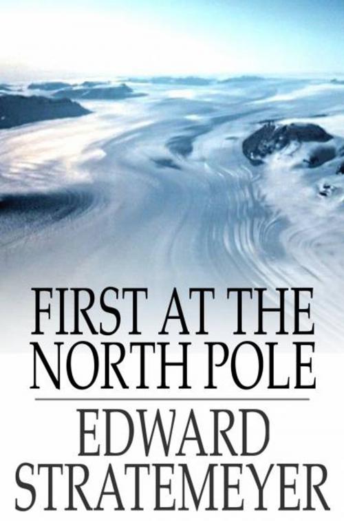 Cover of the book First at the North Pole by Edward Stratemeyer, The Floating Press