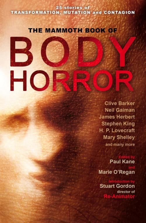 Cover of the book The Mammoth Book of Body Horror by Marie O'Regan, Paul Kane, Little, Brown Book Group