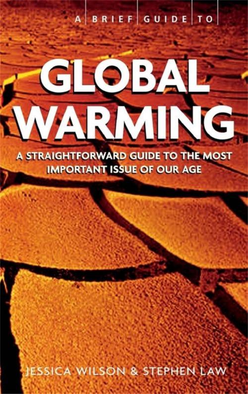 Cover of the book A Brief Guide - Global Warming by Stephen Law, Jessica Wilson, Little, Brown Book Group