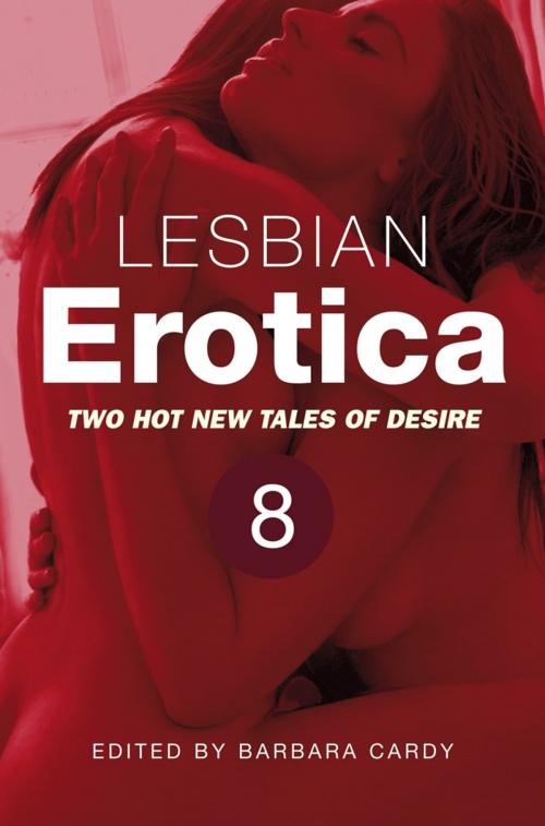 Cover of the book Lesbian Erotica, Volume 8 by Barbara Cardy, Little, Brown Book Group