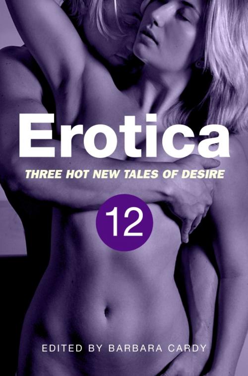 Cover of the book Erotica, Volume 12 by Barbara Cardy, Little, Brown Book Group