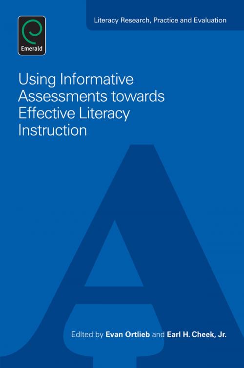 Cover of the book Using Informative Assessments towards Effective Literacy Instruction by Evan Ortlieb, Emerald Group Publishing Limited