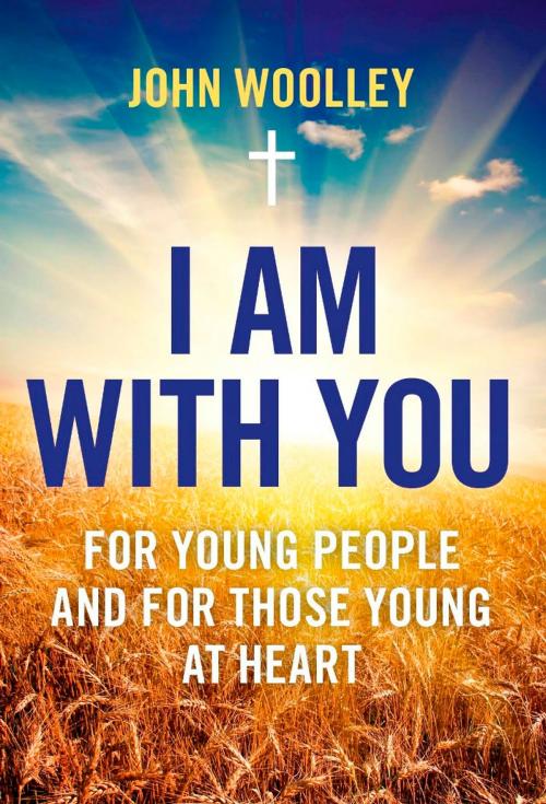 Cover of the book I Am With You by John Woolley, John Hunt Publishing