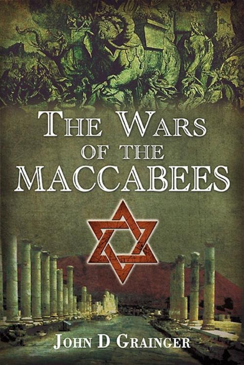 Cover of the book The Wars of the Maccabees by John Grainger, Pen and Sword