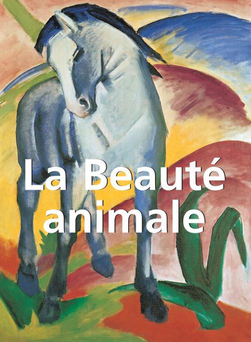 Cover of the book La Beauté Animale by John Bascom, Parkstone International