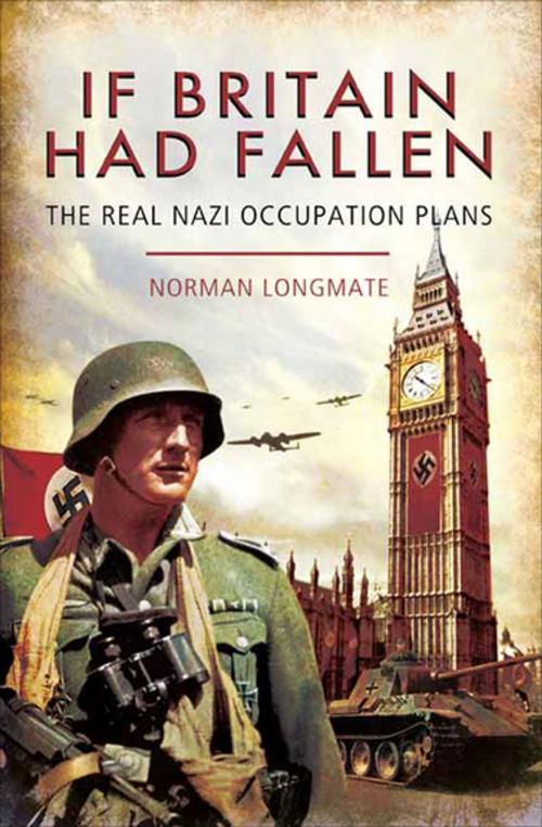 Cover of the book If Britain Had Fallen by Norman Longmate, Pen & Sword Books
