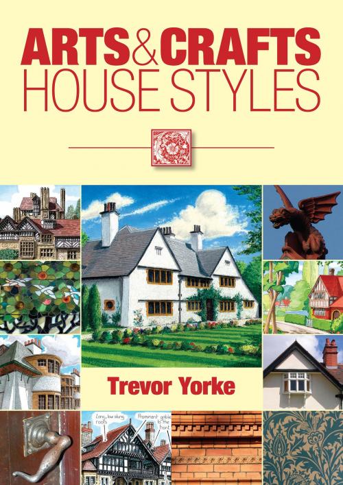 Cover of the book Arts & Crafts House Styles by Trevor Yorke, Countryside Books