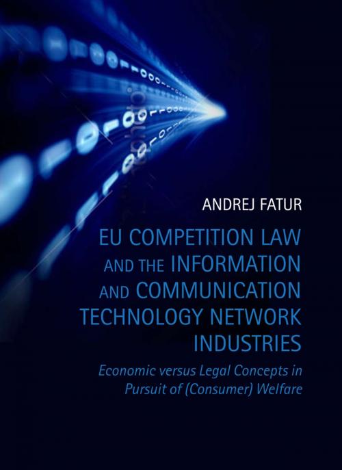 Cover of the book EU Competition Law and the Information and Communication Technology Network Industries by Odvetnik Andrej Fatur, Bloomsbury Publishing