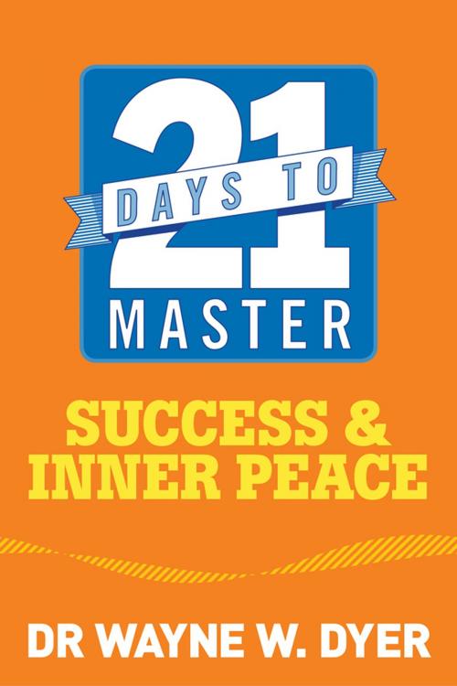 Cover of the book 21 Days to Master Success and Inner Peace by Wayne W. Dyer, Hay House