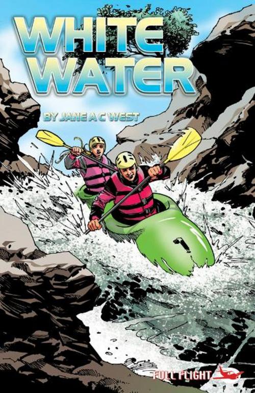 Cover of the book White Water (Full Flight Adventure) by Jane A C West, Badger Learning