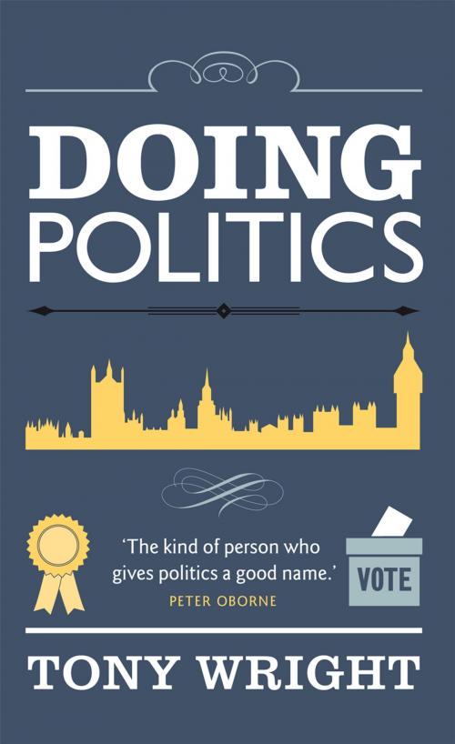 Cover of the book Doing Politics by Tony Wright, Biteback Publishing