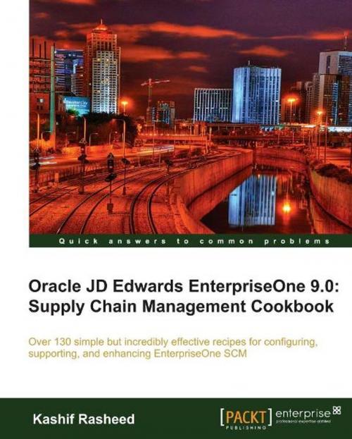 Cover of the book Oracle JD Edwards EnterpriseOne 9.0: Supply Chain Management Cookbook by Kashif Rasheed, Packt Publishing