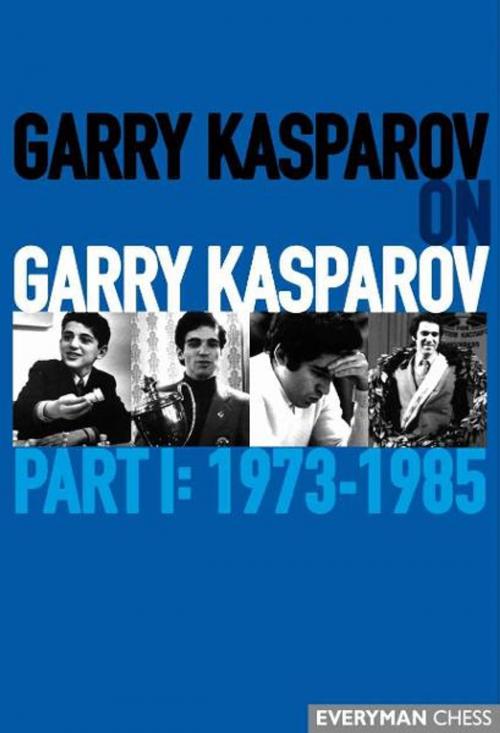 Cover of the book Garry Kasparov on Garry Kasparov, Part 1: 1973-1985 by Garry Kasparov, Gloucester Publishers