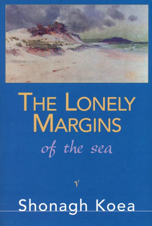 Cover of the book The Lonely Margins of the Sea by Shonagh Koea, Penguin Random House New Zealand